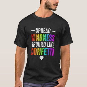 Verbreite Freundlichkeit wie Konfetti Liebe T-Shirt