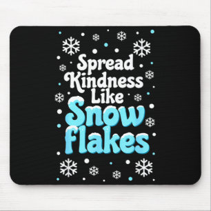 Verbreite Freundlichkeit wie Schneeflocken Schnee Mousepad