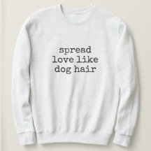Verbreite Liebe wie Hundehaare Damen Sweatshirt