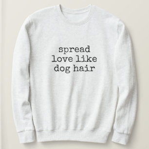 Verbreite Liebe wie Hundehaare Damen Sweatshirt