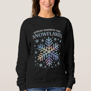 Verbreiten Sie Freundlichkeit wie Schneeflocken We Sweatshirt