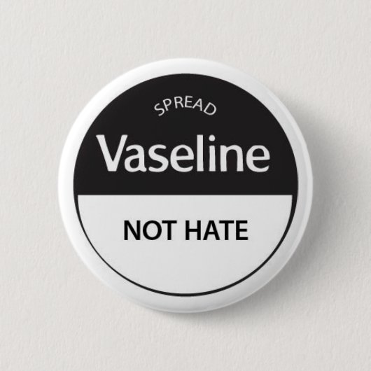 Verbreiten Sie Vaseline-nicht Hass Button (Vorderseite)