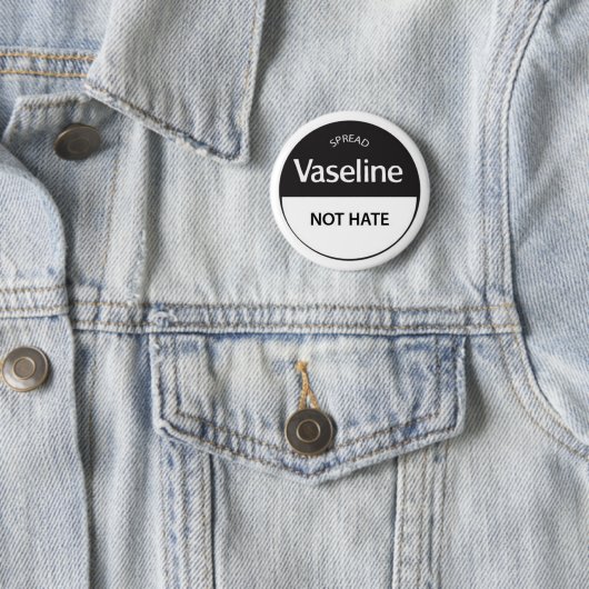 Verbreiten Sie Vaseline-nicht Hass Button (Beispiel)