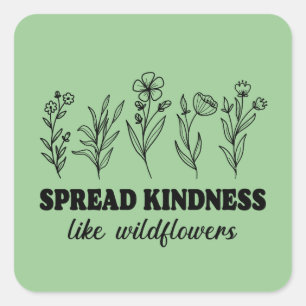 Verbreitung von Freundlichkeit wie Wildblumen Quadratischer Aufkleber