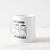 Verbrenne deine Kühlschränke nicht Kaffeetasse (Vorderseite Links)