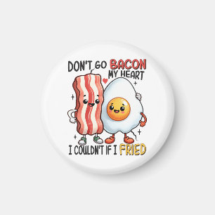 Verbrennt mein Herz nicht mit Bacon Magnet