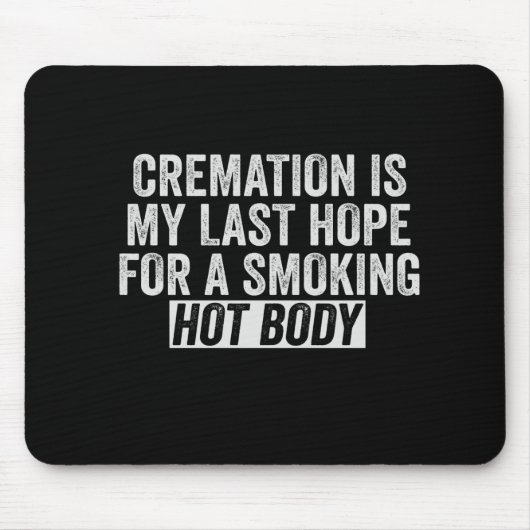 Verbrennung ist meine letzte Hoffnung für rauchend Mousepad (Vorne)