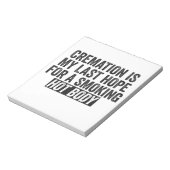 Verbrennung ist meine letzte Hoffnung für rauchend Notizblock (Rotiert)