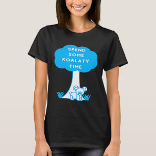 Verbringe einige Koalitäts-Zeit Koala Qualität Pu T-Shirt