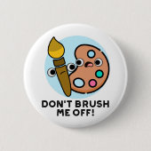 Verbringe mich nicht von einem lustigen Kunstgewer Button (Vorderseite)