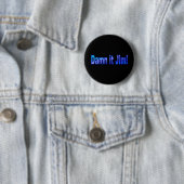 Verdammt Jim! 1 Pinback-Taste Button (Beispiel)