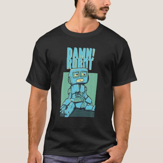 Verdammt! Robot Funny Robotics Lover T-Shirt (Vorderseite)