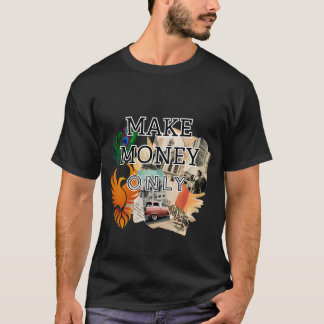 Verdiene Geld Nur Hustle Streetwear – Unternehmer T-Shirt