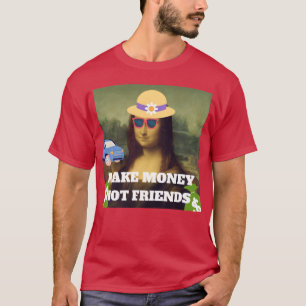 Verdienen Sie Geld nicht Freunde Sprichwort Famili T-Shirt