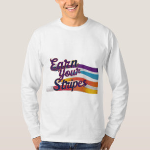 Verdienen Sie Ihre Streifen T-Shirt