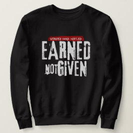 "Verdient, nicht gegeben" Herren-Sweatshirt Sweatshirt