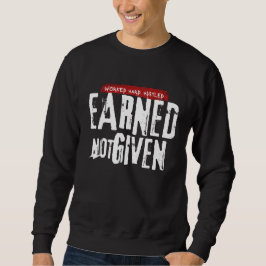"Verdient, nicht gegeben" Herren-Sweatshirt Sweatshirt