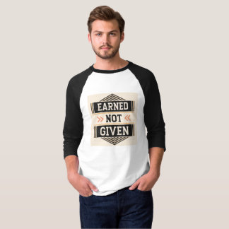 Verdient, nicht gegeben | Motivation für Fleiß & h T-Shirt