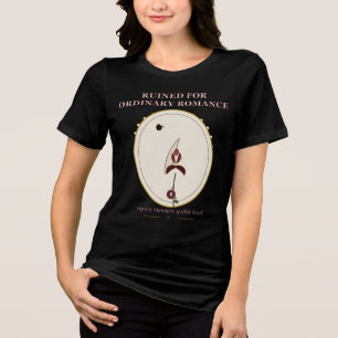 Verdorben für gewöhnliche Romanze Dark Regency Got Tri-Blend Shirt
