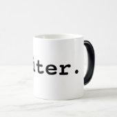 Verfasser-verwandelnde Tasse (VorderseiteRechts)