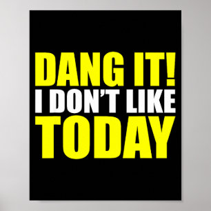 Verflixt! Ich mag heute nicht. Ich mag Leute nicht Poster