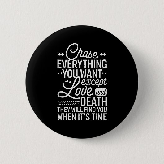 Verfolge alles, was du willst, außer Liebe und Tod Button (Vorderseite)