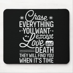 Verfolge alles, was du willst, außer Liebe und Tod Mousepad