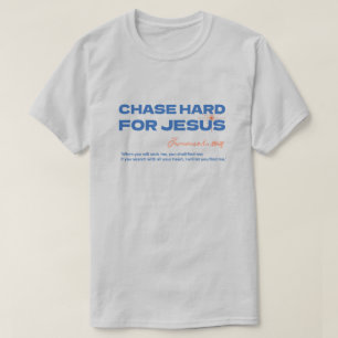 Verfolge Jesus hart Jeremia 29,13 Christlich T-Shirt