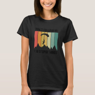Verfolge mich nicht, ich mache einen Fallschirm T-Shirt