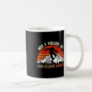 Verfolge mich nicht, ich tue dumme Dinge, die Snow Kaffeetasse