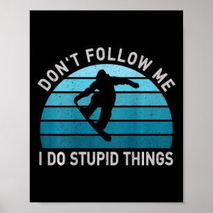 Verfolge mich nicht, ich tue dumme Dinge, die Snow Poster