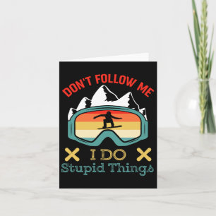 Verfolge mich nicht, ich tue dumme Dinge Funny Spr Karte