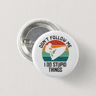 Verfolge mich nicht, ich tue dumme Sachen, die Jet Button