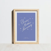 Verfolgen Sie diese Träume Art Print Blue Poster