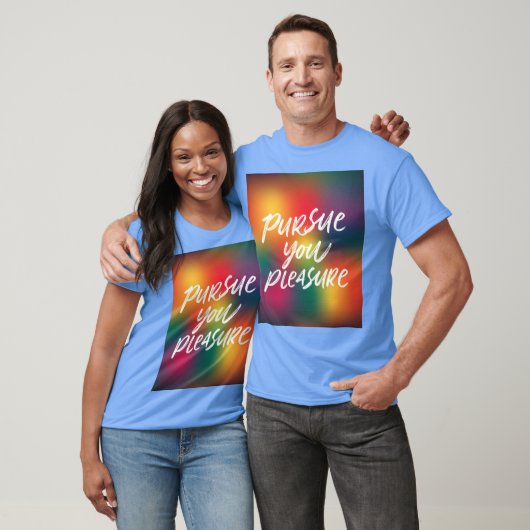 Verfolgen Sie Ihr Vergnügen T-Shirt (Unisex)