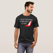 Verfolgen Sie Ihre Träume in High Heels inspiriere T-Shirt (Vorne ganz)
