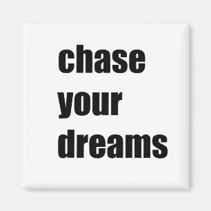 Verfolgen Sie Ihre Träume Magnet