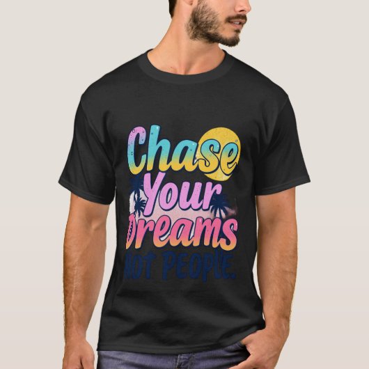 Verfolgen Sie Ihre Träume T-Shirt (Vorderseite)