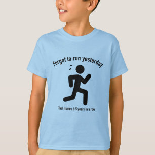 Vergaß, gestern zu laufen T-Shirt