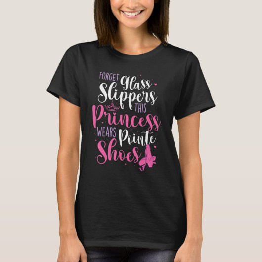 Vergessen Glass Slippers Pointe Shoes Ballett Tänz T-Shirt (Vorderseite)