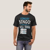 Vergessen Sie Bingo Lucky Pull Tab T-Shirt (Vorne ganz)