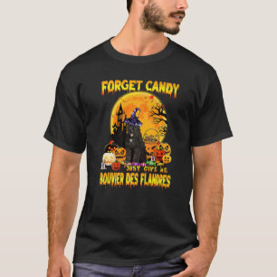 Vergessen Sie Candy einfach geben Sie mir Bouvier T-Shirt