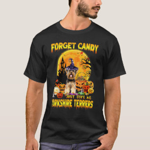 Vergessen Sie Candy einfach geben Sie mir Yorkshir T-Shirt