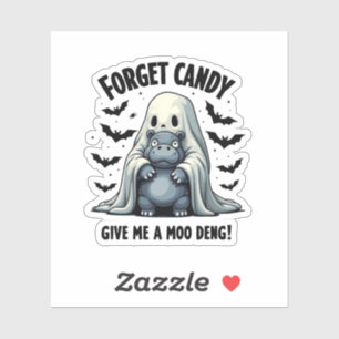 Vergessen Sie Candy geben Sie mir Moo Deng Hallowe Aufkleber