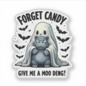Vergessen Sie Candy geben Sie mir Moo Deng Hallowe Aufkleber (Vorderseite)