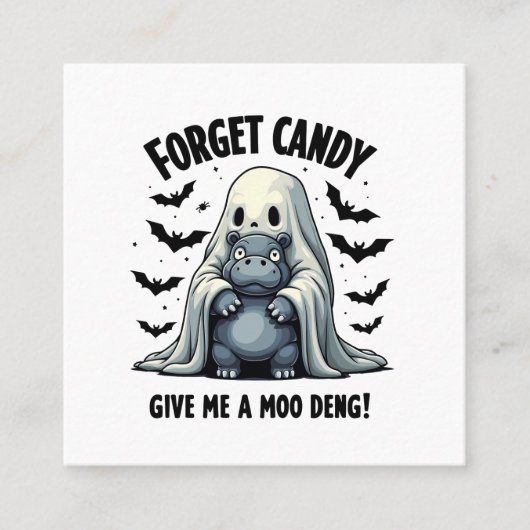 Vergessen Sie Candy geben Sie mir Moo Deng Hallowe Quadratische Visitenkarte (Vorderseite)