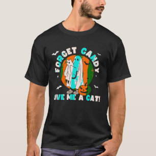 Vergessen Sie Candy Gib mir eine Katze Funny Black T-Shirt