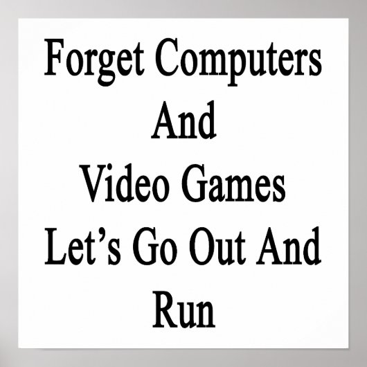 Vergessen Sie Computer und Videospiele, gehen wir  Poster (Vorne)