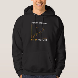 Vergessen Sie den Durchschnitt als ein außergewöhn Hoodie