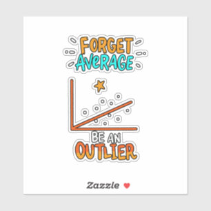 Vergessen Sie den Durchschnitt ist eine überlegen Aufkleber